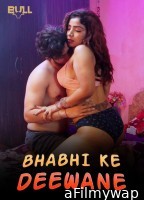 Bhabhi Ke Deewane (2024) S01 Part 2 Bullapp Hindi Web Series