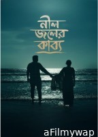 Neel Joler Kabyo (2023) Bangla Movie